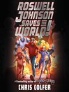 Cover image for Roswell Johnson Saves the World!